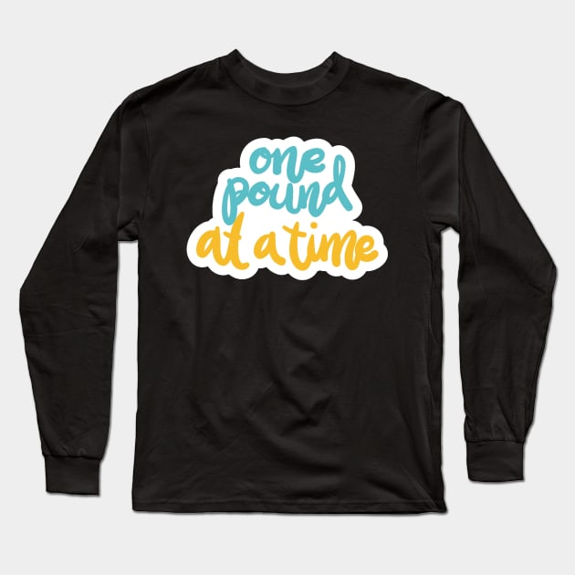 One Pound At A Time Long Sleeve T-Shirt by Mako Design 